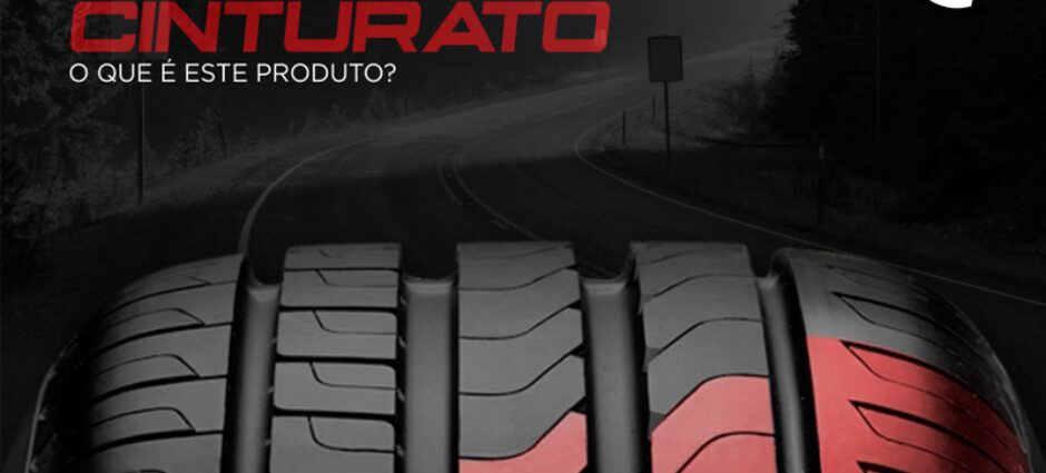 Quais as vantagens do Pneu Cinturato da Pirelli?