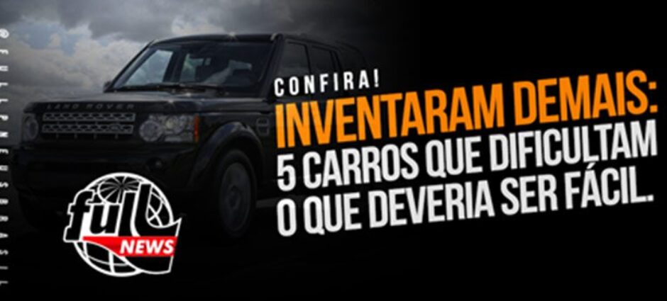 Carros que dificultam o que deveria ser fácil