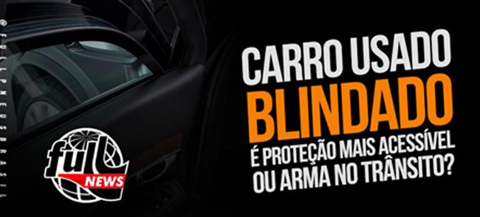 Vale a Pena a Blindagem de Carro Usado?
