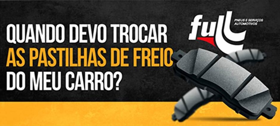 Pastilhas de Freio: Saiba quando trocar
