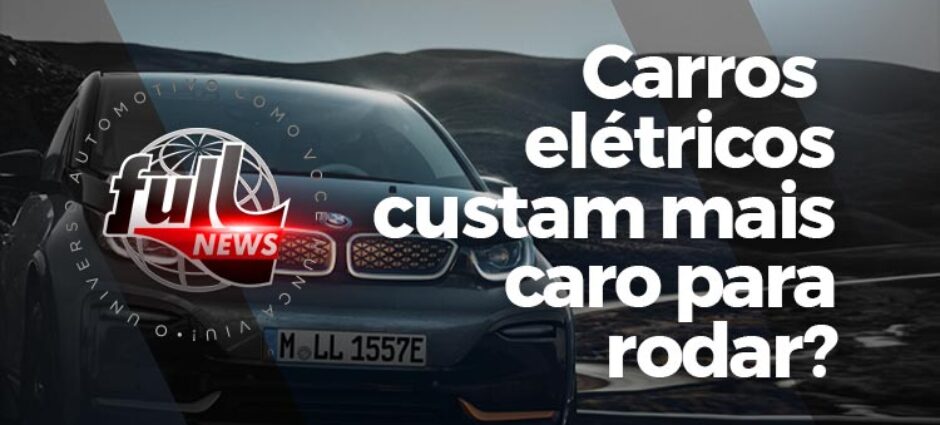 Carros Elétricos custam mais caro para rodar?