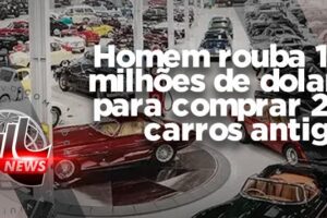 Rouba rouba milhões para comprar carros antigos