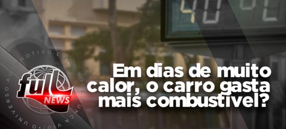 O carro gasta mais combustível em dias de muito calor?