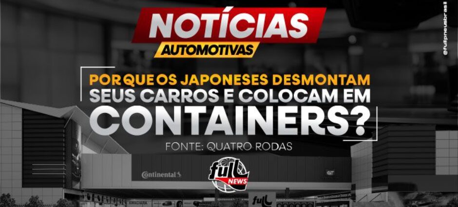 Por que os japoneses desmontam seus carros e os colocam em contêineres?